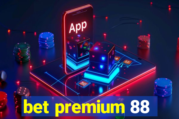bet premium 88